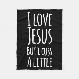 Funny I Love Jesus But I Cuss A Little Shirt Chris Fleece Blanket
