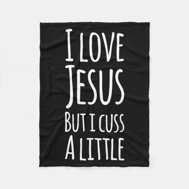 Funny I Love Jesus But I Cuss A Little Shirt Chris Fleece Blanket (Front)