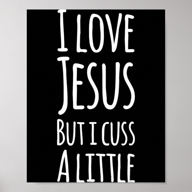 Funny I Love Jesus But I Cuss A Little Shirt Chris Poster (Front)