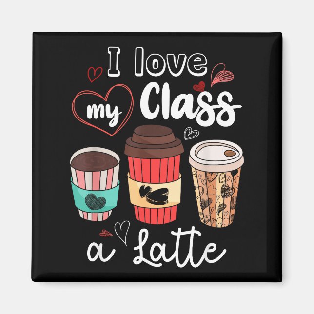 Funny I Love My Cl A Latte Coffee Valentines Day T Magnet (Front)