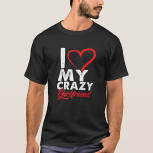 Funny I Love My Crazy Girlfriend Relationship Coup T-Shirt