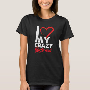 Funny I Love My Crazy Girlfriend Relationship Coup T-Shirt
