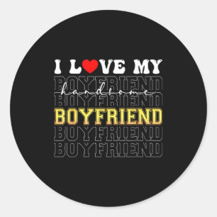 Funny I Love My Handsome Boyfriend Valentine Classic Round Sticker