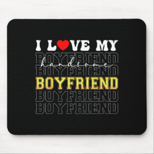 Funny I Love My Handsome Boyfriend Valentine Mouse Mat