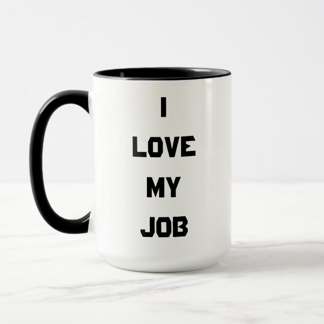 Funny I Love My Job Coffee Mug (Left)