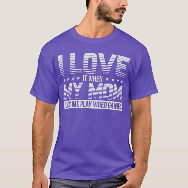 Funny I Love My Mom Gamer Gaming Gift friend T-Shirt (Front)