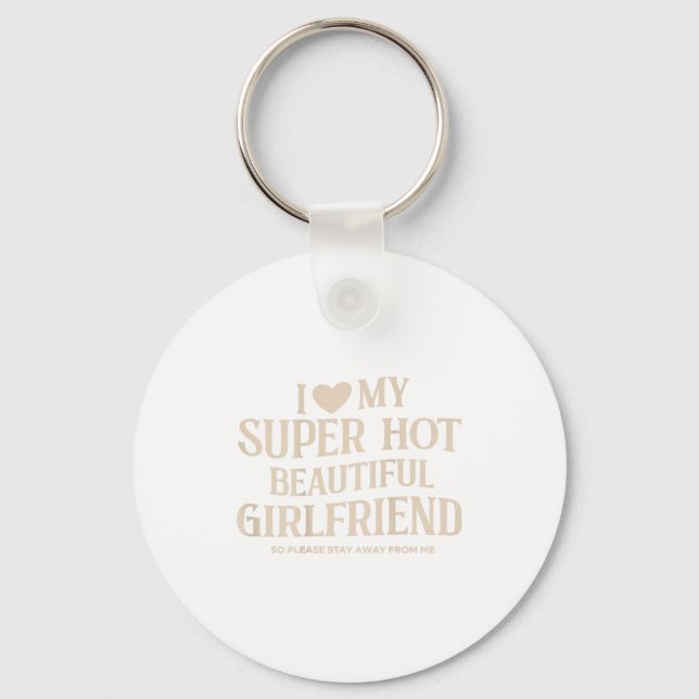 Funny I Love My Super Hot Beautiful Girlfriend Val Key Ring (Front)
