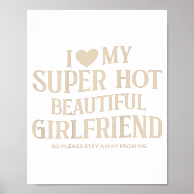 Funny I Love My Super Hot Beautiful Girlfriend Val Poster (Front)