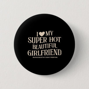 Funny I Love My Super Hot Beautiful Gorgeous Girlf 6 Cm Round Badge