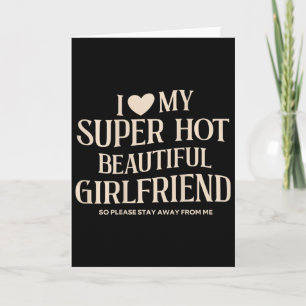 Funny I Love My Super Hot Beautiful Gorgeous Girlf Card