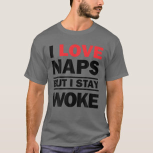 Funny I Love Naps But I Woke Gift Men Women Cool S T-Shirt