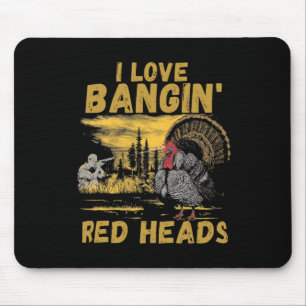 Funny I Love Ngin' Red Heads Hunting Season Turkey Mouse Mat