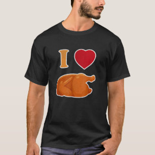 Funny I Love Rotisserie Chicken Roasted Chicken Lo T-Shirt