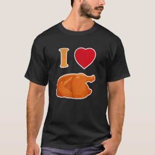 Funny I Love Rotisserie Chicken Roasted Chicken Lo T-Shirt