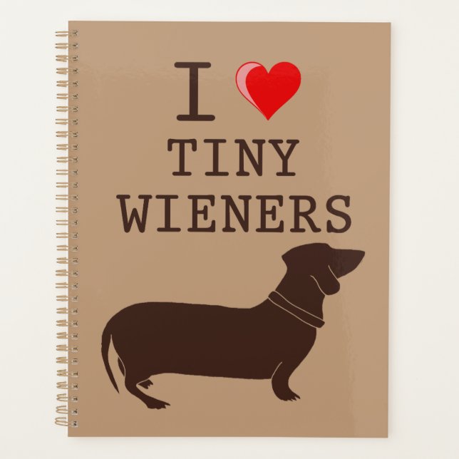 Funny I Love Tiny Wiener Dachshund Planner (Front)