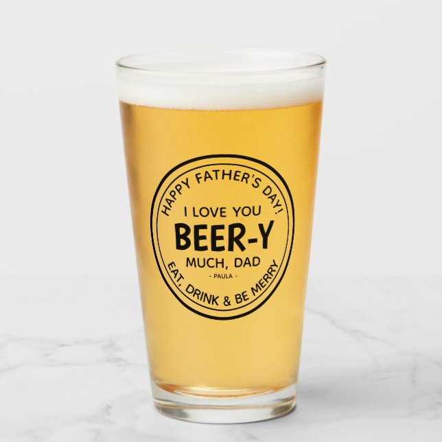 Funny I Love You 'Beer-y' Much, Dad  Glass (Front Filled)