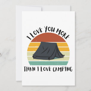 Funny I Love You More Than I Love Camping Holiday Card