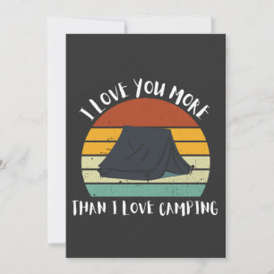 Funny I Love You More Than I Love Camping Holiday Card
