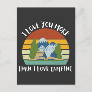 Funny I Love You More Than I Love Camping Holiday Postcard