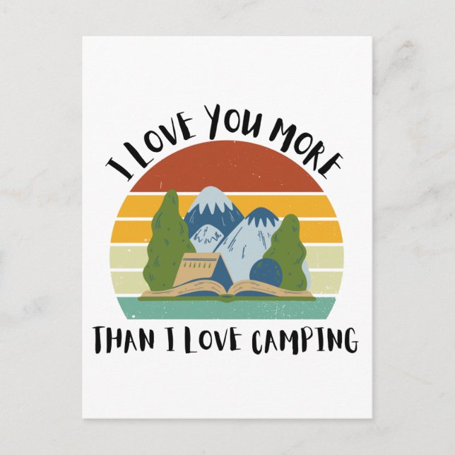 Funny I Love You More Than I Love Camping Holiday Postcard (Front)