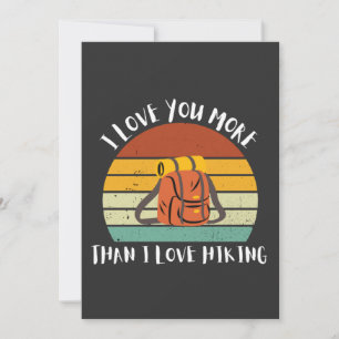 Funny I Love You More Than I Love Hiking Holiday Card