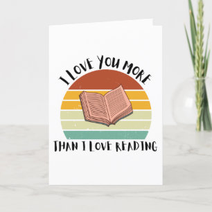 Funny I Love You More Than I Love Reading Holiday Card