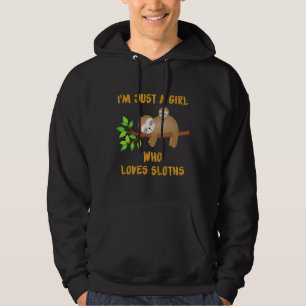 Funny I M Just A Girl Who Loves Sloths Hoodie