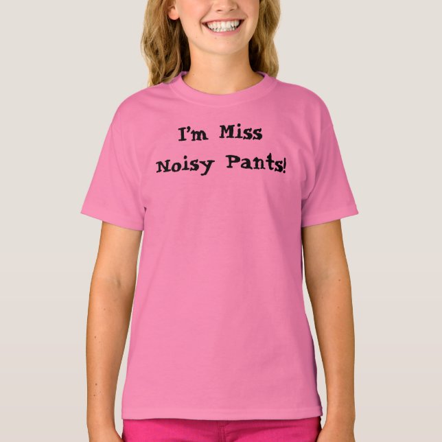 Funny I’m Miss Noisy Pants Quote T-Shirt (Front)