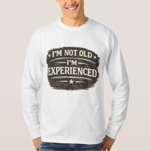 Funny "I’m Not Old — I’m Experienced" Vintage T-Shirt