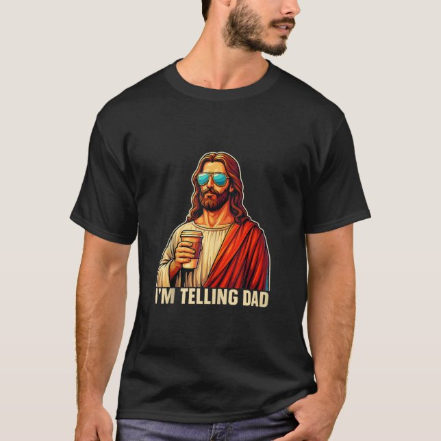 Funny I m Telling Dad Religious Christian Jesus Me T-Shirt (Front)