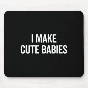 Funny I Make Cute Babies New Mom Dad Joke  Mouse Mat