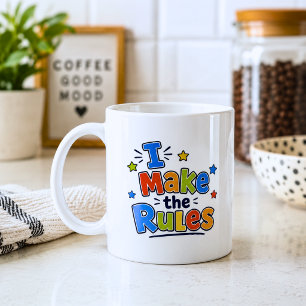 Funny I Make the Rules Coffee Mug