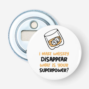 Funny I Make Whiskey Disappear Bottle Opener