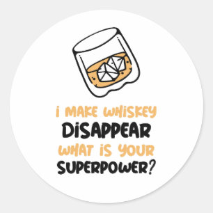 Funny I Make Whiskey Disappear Classic Round Sticker