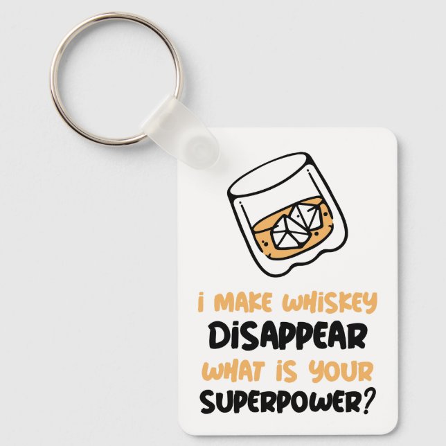Funny I Make Whiskey Disappear Key Ring (Front)