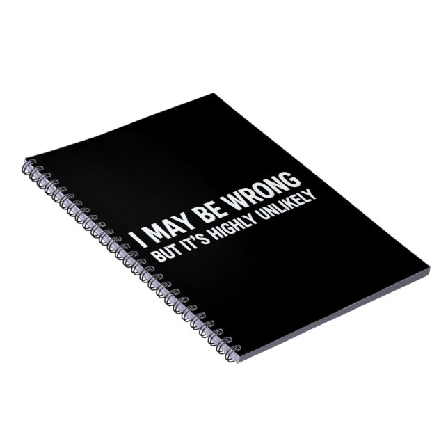 Funny I May Be Wrong But It's Highly Unlikely  Notebook (Right Side)