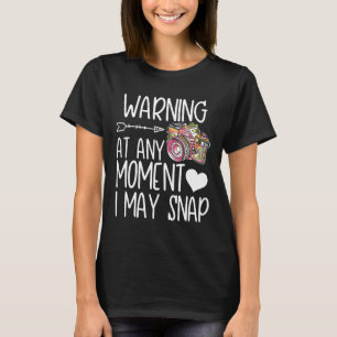 Funny i may snap photographer photography gift cam T-Shirt