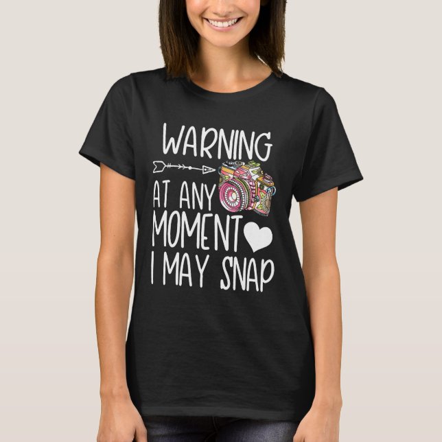 Funny i may snap photographer photography gift cam T-Shirt (Front)