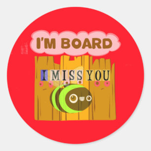 Funny I Miss You I am Bored Classic Round Sticker