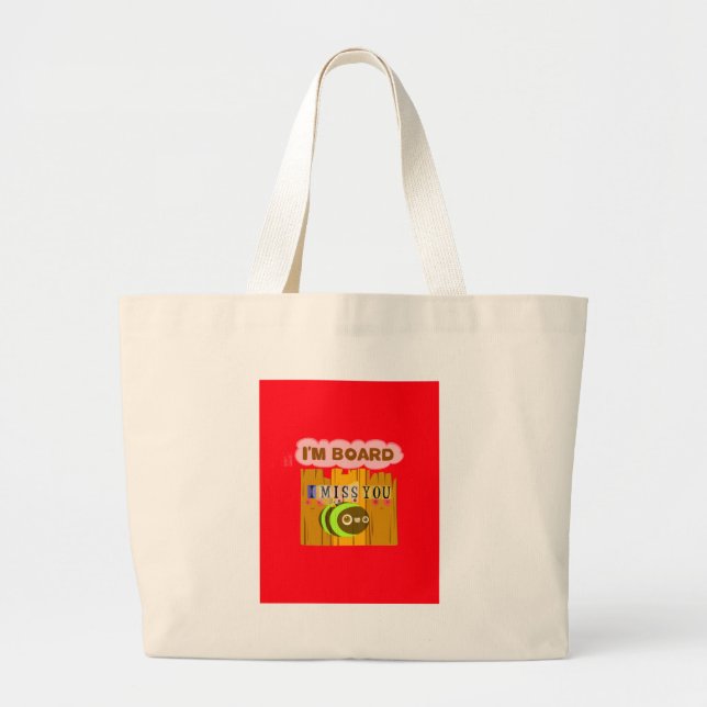 Funny I Miss You I am Bored Large Tote Bag (Front)