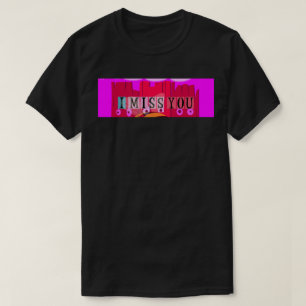 Funny I miss You T-Shirt