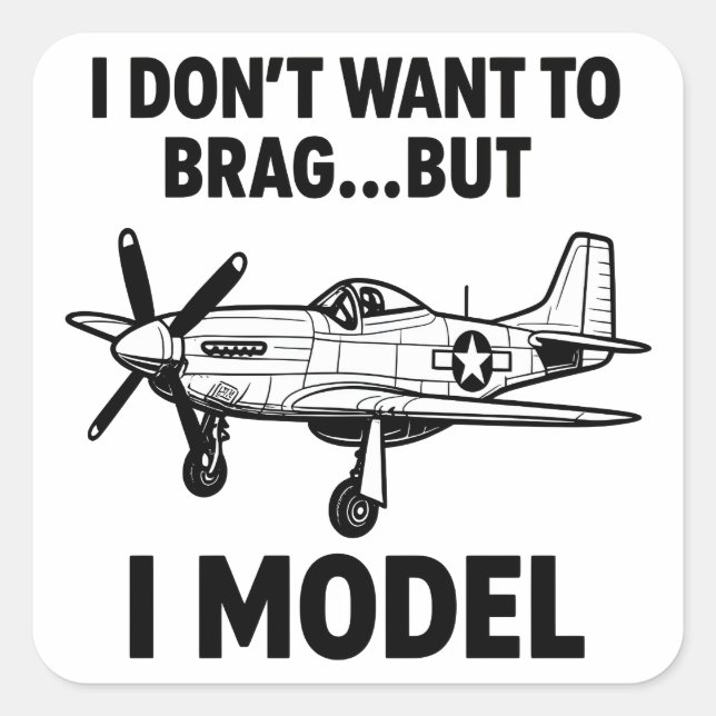 Funny I Model Quote with Airplane P‑51 Mustang Square Sticker (Front)