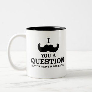 Funny, i moustache you a question but i'll shave Two-Tone coffee mug