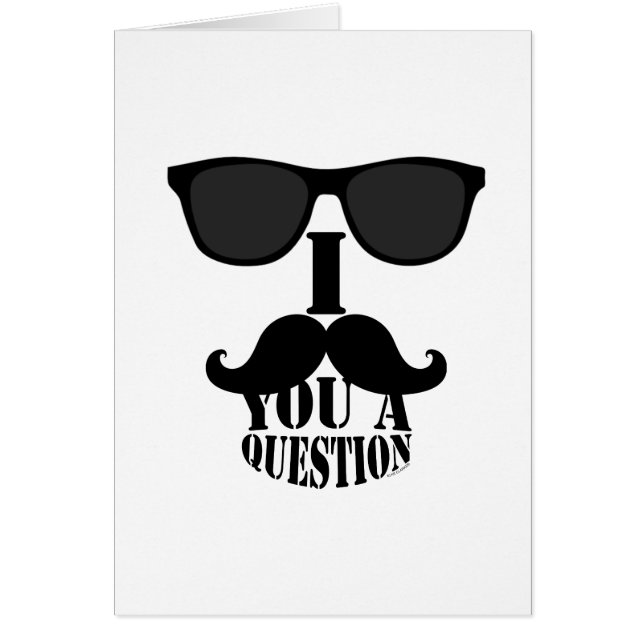 Funny I Moustache You A Question with Sunglasses (Front)