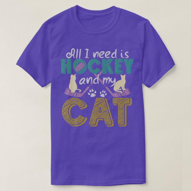 Funny I Need Is Hockey And My Cat  T-Shirt (Design Front)