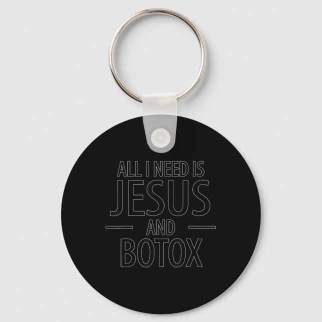 Funny I Need Is Jesus Botox Lip Filler Design  Key Ring (Front)