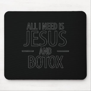 Funny I Need Is Jesus Botox Lip Filler Design Mouse Mat