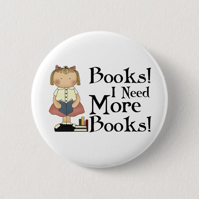 Funny I Need More Books Gift 6 Cm Round Badge (Front)