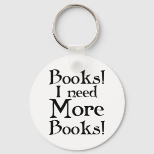 Funny I Need More Books T-shirt Key Ring