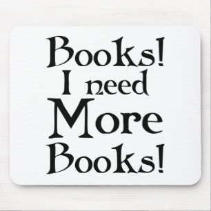 Funny I Need More Books T-shirt Mouse Mat